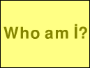Who am İ?