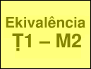Ekivalência Ṭ1-M2