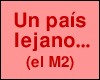 Un país lejano (el M2)